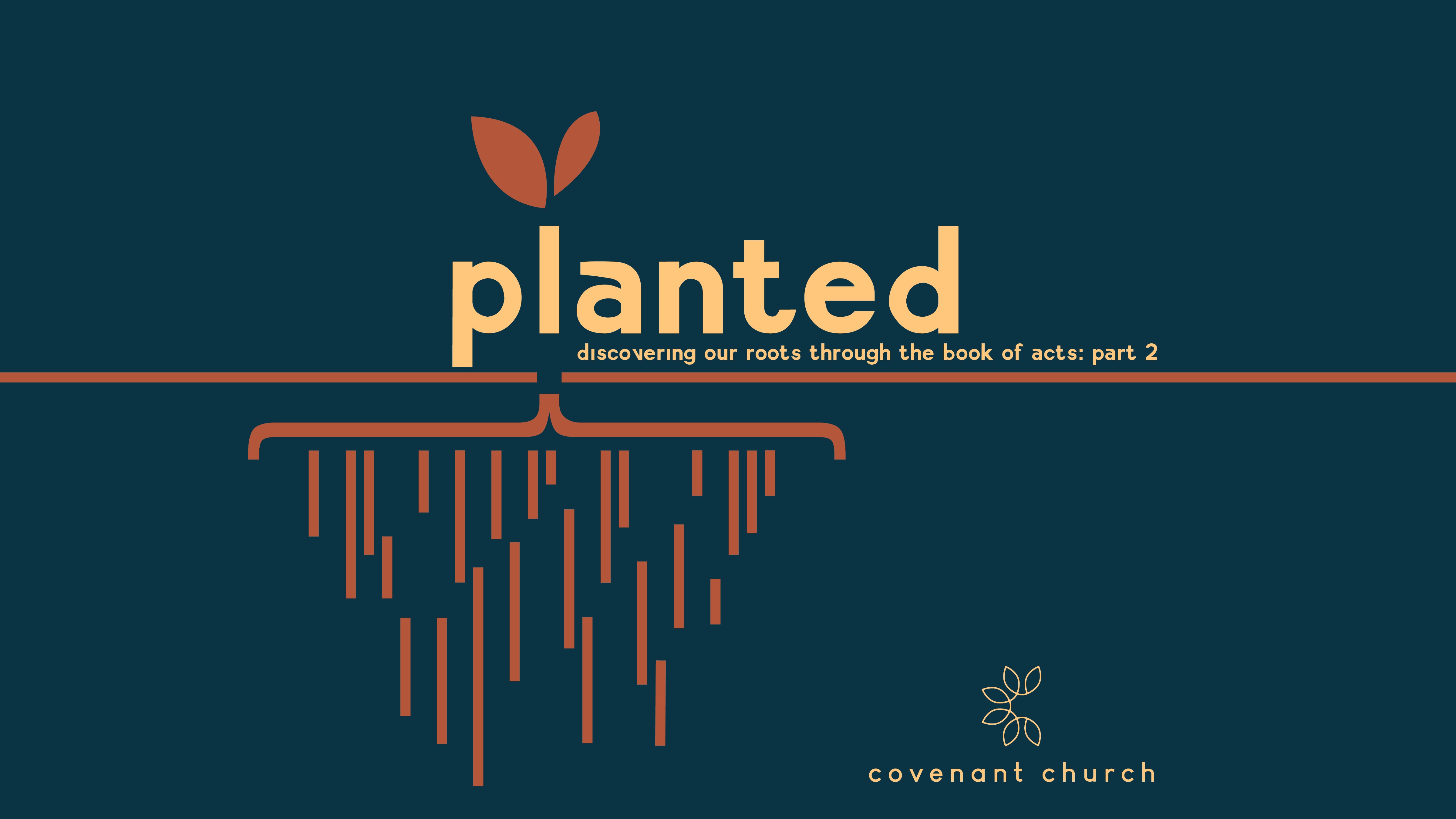 Planted: Discovering Our Roots Through the Book of Acts Part 2